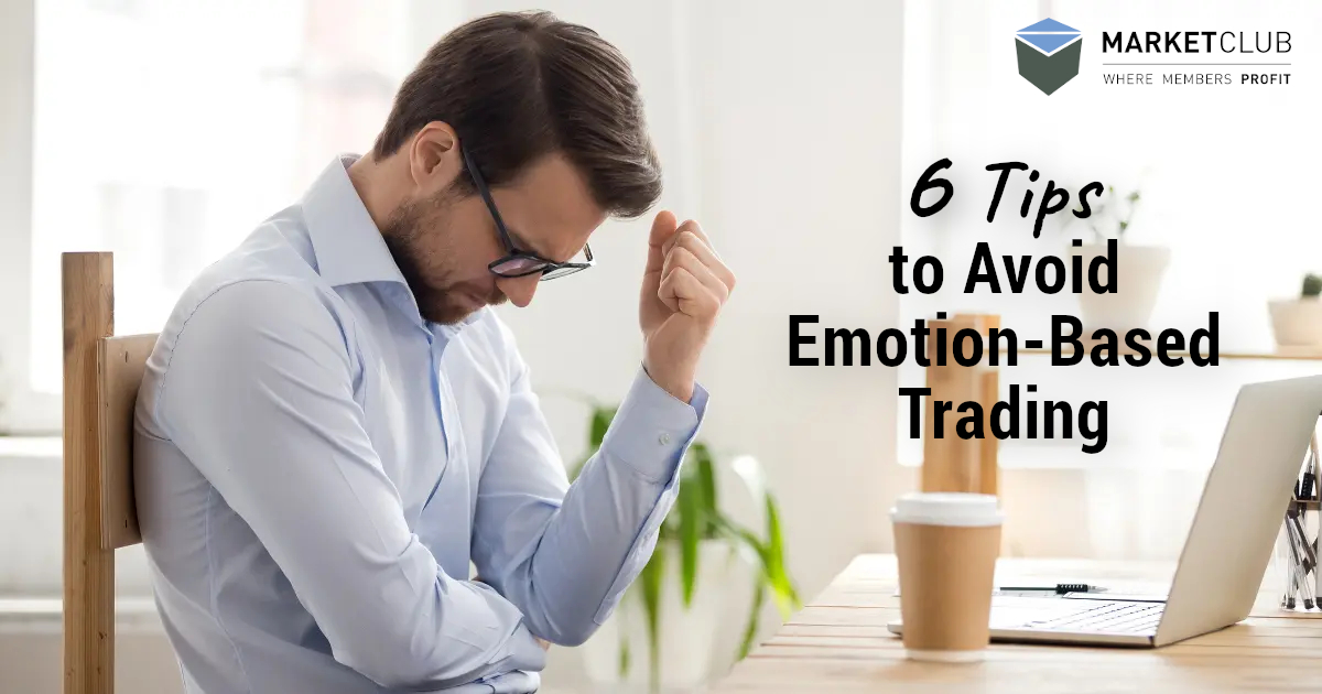 6 Tips to Avoid Emotion-Based Trading